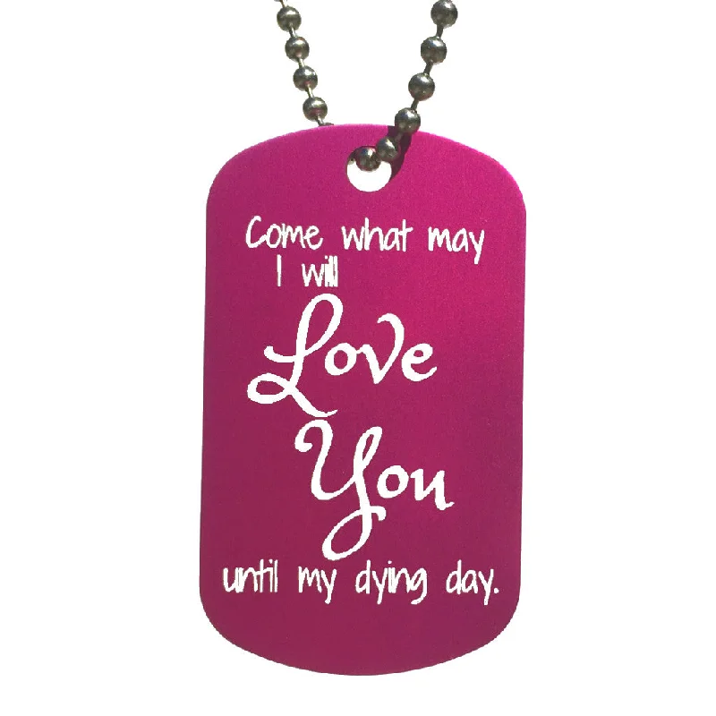 Come What May, I Will Love You Until My Dying Day Dog Tag Necklace